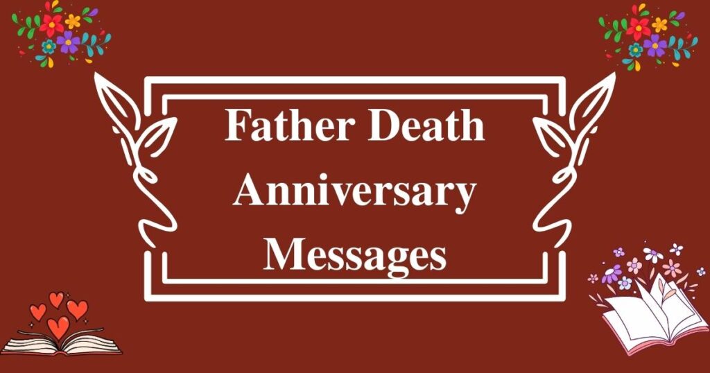 130+ Heartfelt Father Death Anniversary Messages