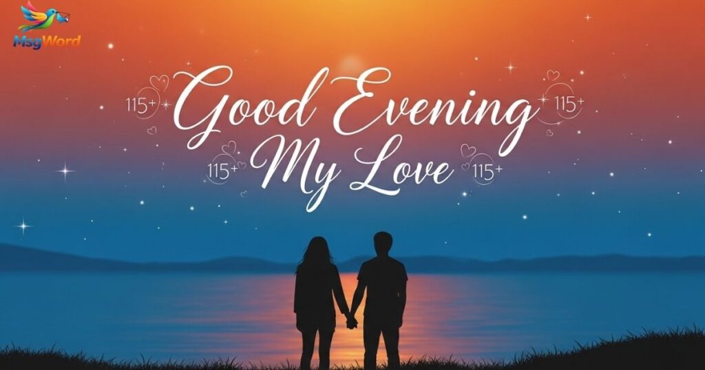 115+ Good Evening Messages to My Love That Touch Heart