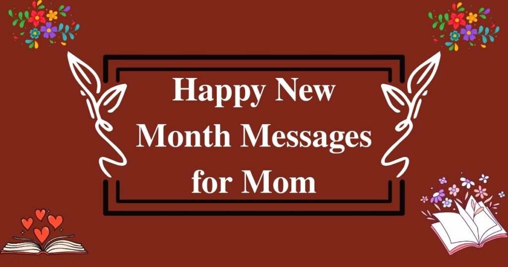 75+ Happy New Month Messages for Mom to Warm Her Heart