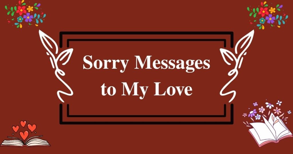 115+ Heartfelt Sorry Messages to My Love: Show Your Apology