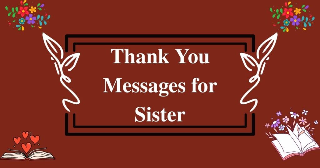 45+ Sincere Thank You Messages for Sister