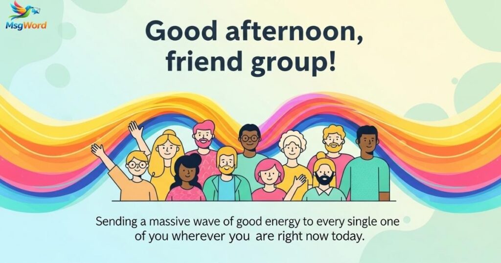 Good Afternoon Messages for Group of Friends