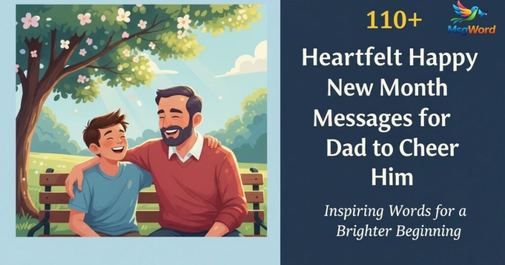 110+ Heartfelt Happy New Month Messages for Dad to Cheer Him