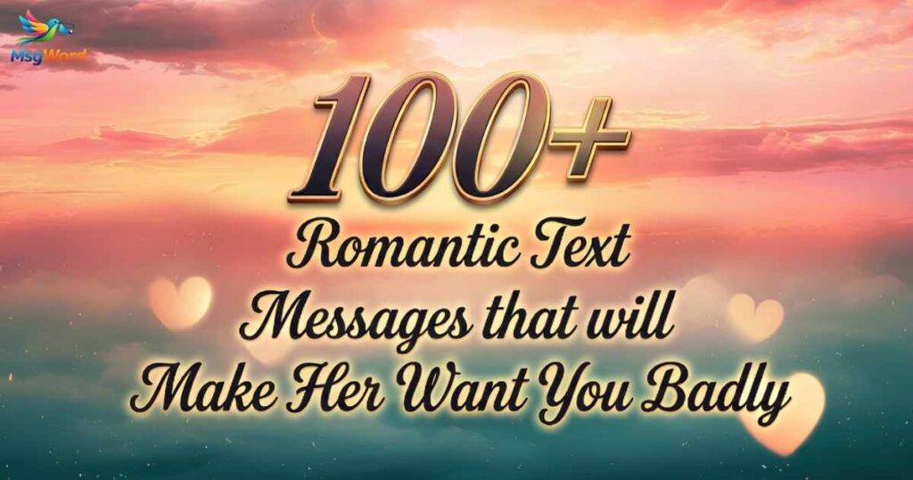 Romantic Text Messages that will Make Her Want You Badly