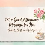 175+ Good Afternoon Message for Her: Sweet, Best and Unique