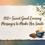 100+ Sweet Good Evening Messages to Make Her Smile