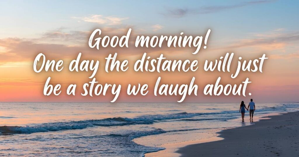 Good Morning Messages for Long Distance Crush