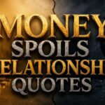 190+ Money Spoils Relationship Quotes About Trust & Greed