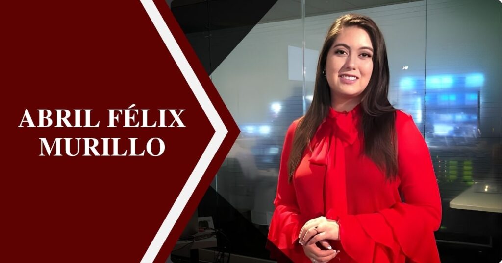 Who Is Abril Félix Murillo? Bio, Family, Net Worth