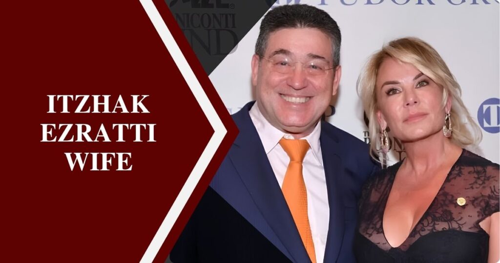 Itzhak Ezratti Wife: What’s Actually Known and What Isn’t (2026)