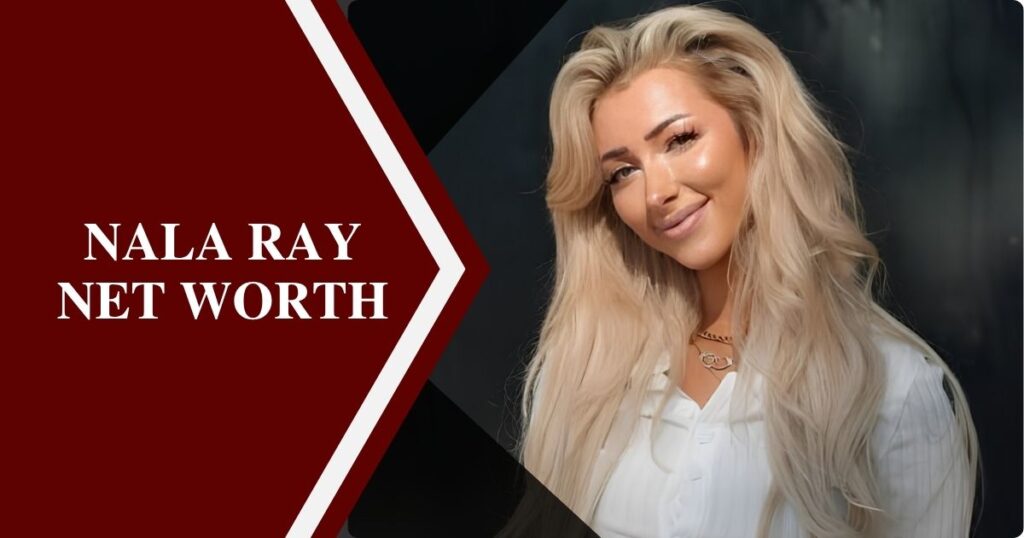 Nala Ray Net Worth